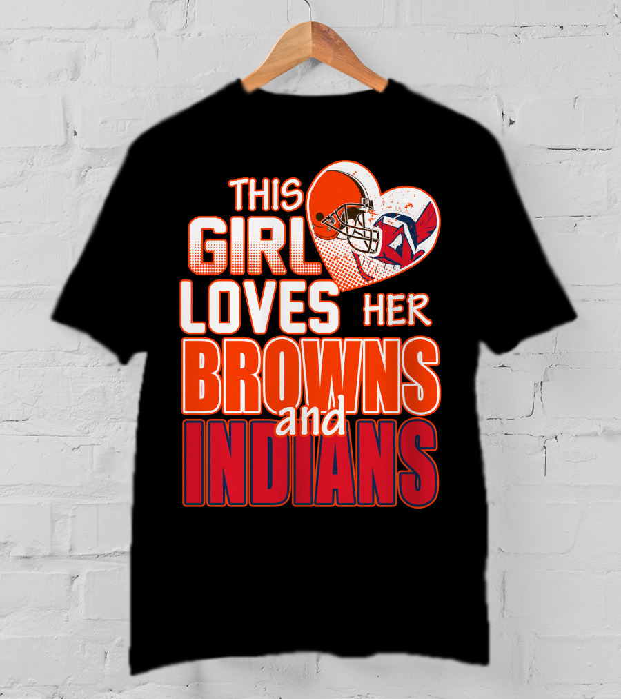 This Girl Loves Her Browns And Indians T-Shirt