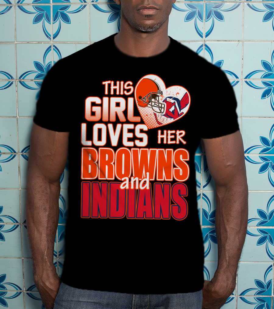 This Girl Loves Her Browns And Indians T-Shirt
