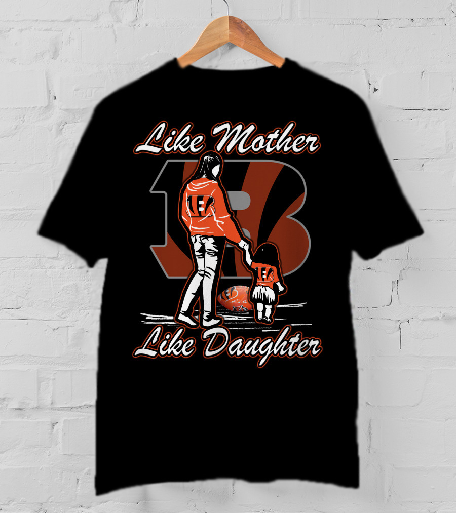 Like Mother Like Daughter Lmld Cincinnati Bengals T-Shirt