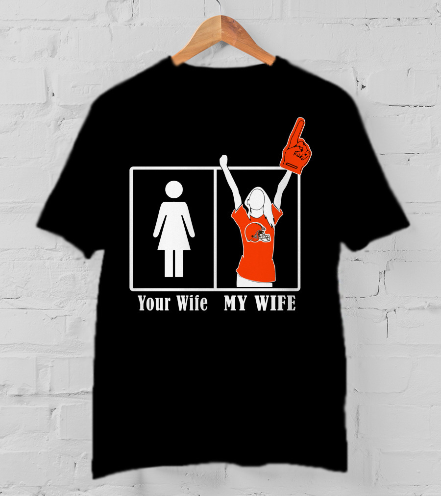 Cleveland Browns 74 Your Wife My Wife Fan Football Foam Finger T-Shirt