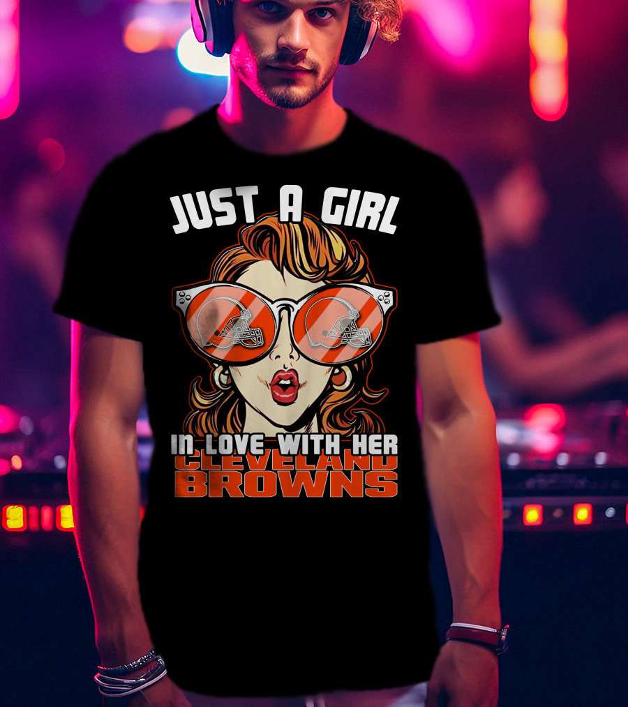 Just A Girl In Love With Her Cleveland Browns T-Shirt