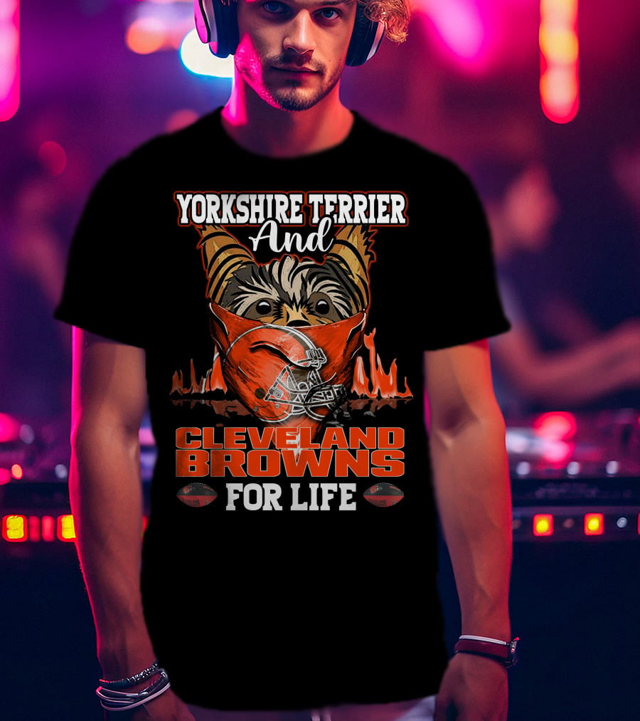 Yorkshire Terrier And Cleveland Browns For Life T-Shirt