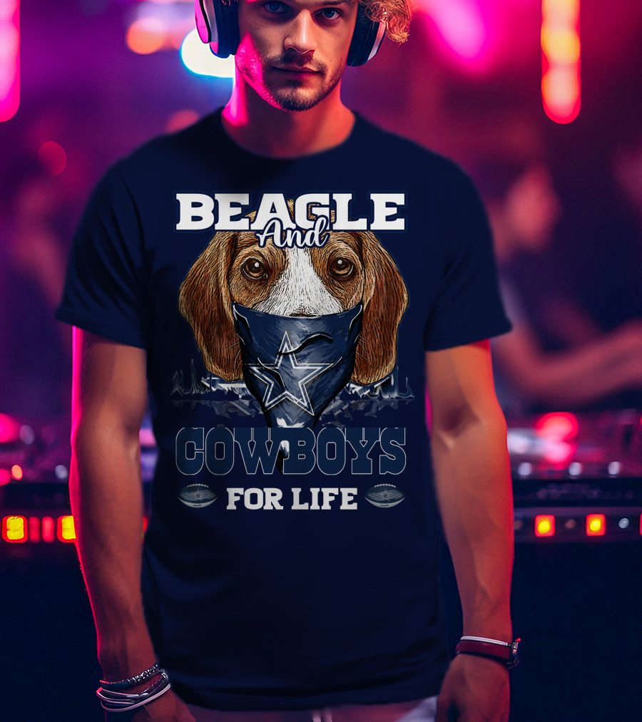 Beagle And Cowboys For Life Dallas Cowboys T-Shirt