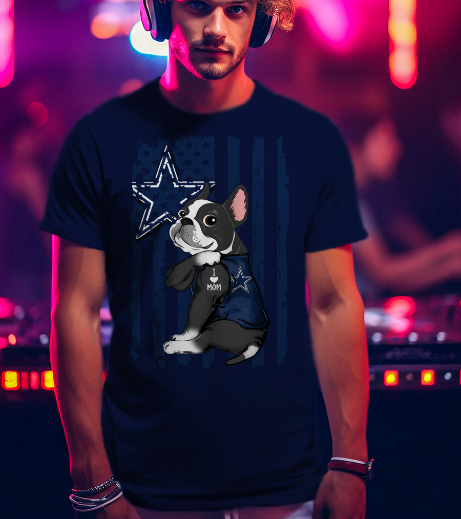 Boston Terrier I Love Mom Dallas Cowboys Star T-Shirt
