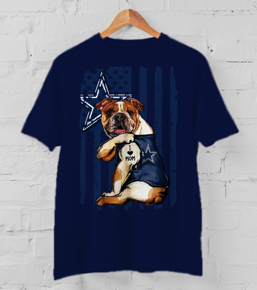Bulldog Wearing Dallas Cowboys I Love Mom Tattoo With Star And Stripes Background T-Shirt