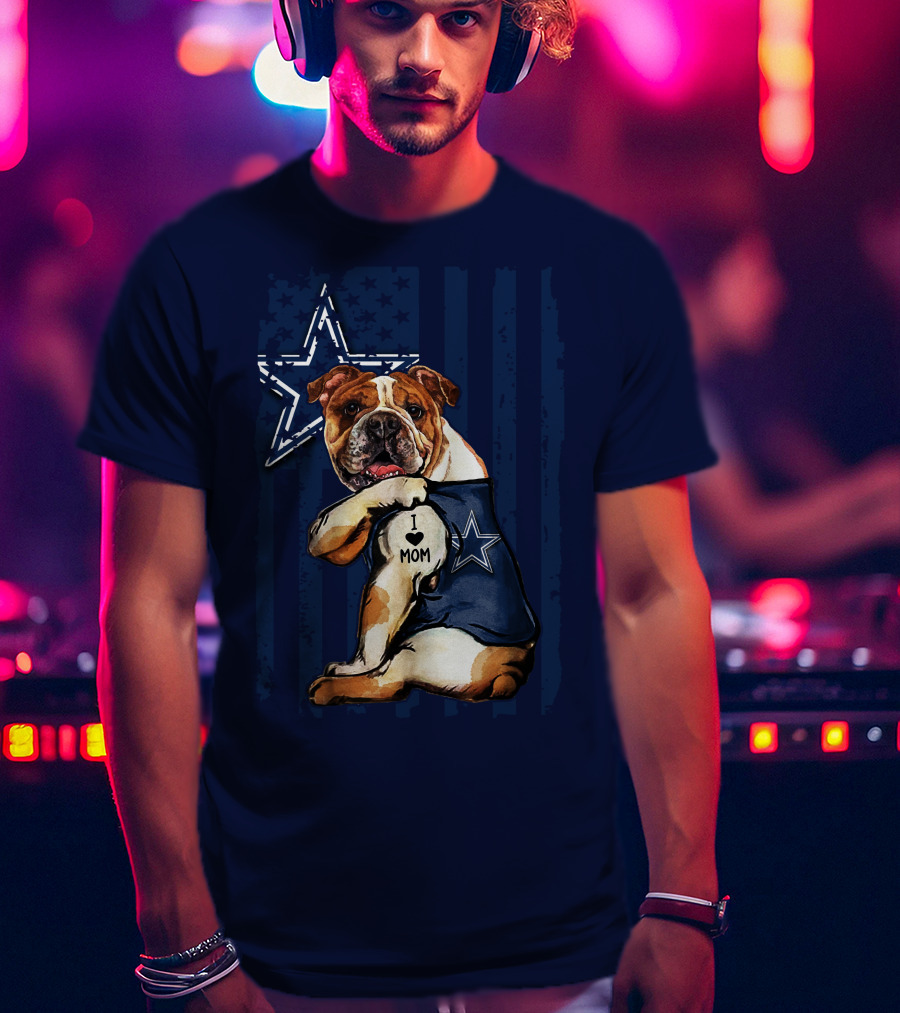 Bulldog Wearing Dallas Cowboys I Love Mom Tattoo With Star And Stripes Background T-Shirt