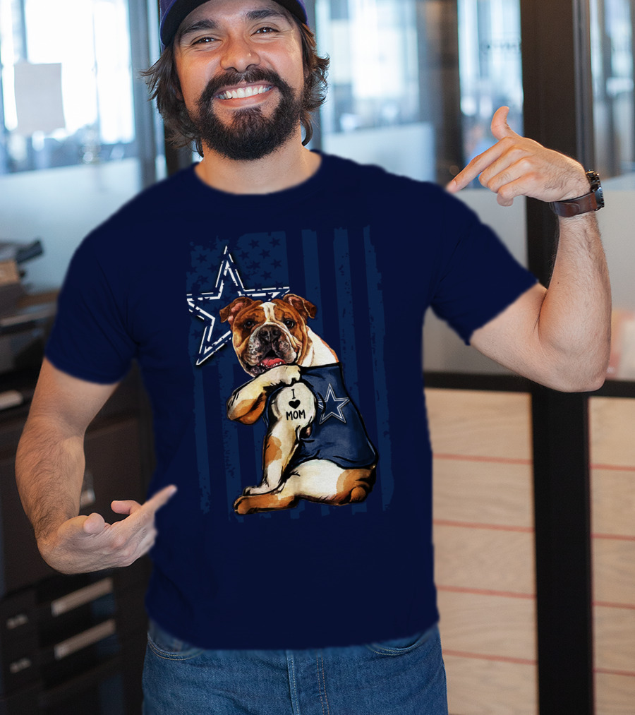 Bulldog Wearing Dallas Cowboys I Love Mom Tattoo With Star And Stripes Background T-Shirt