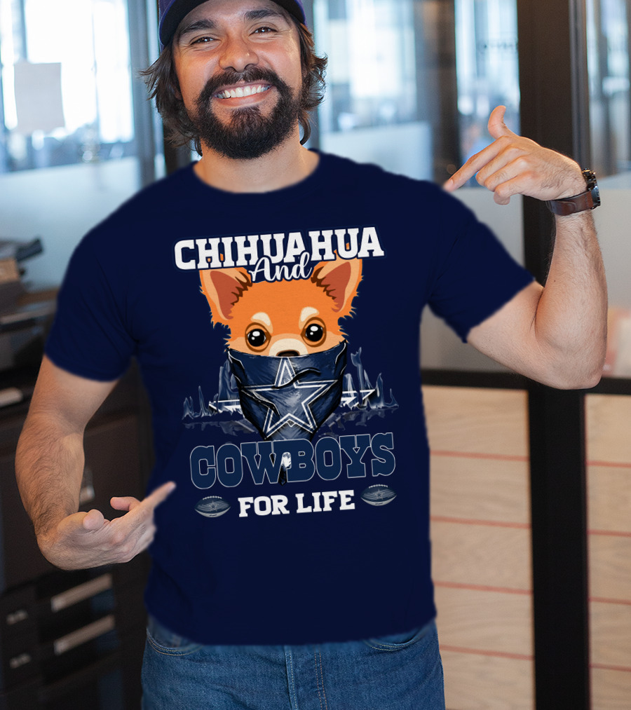 CHIHUAHUA And DALLAS COWBOYS FOR LIFE T-Shirt