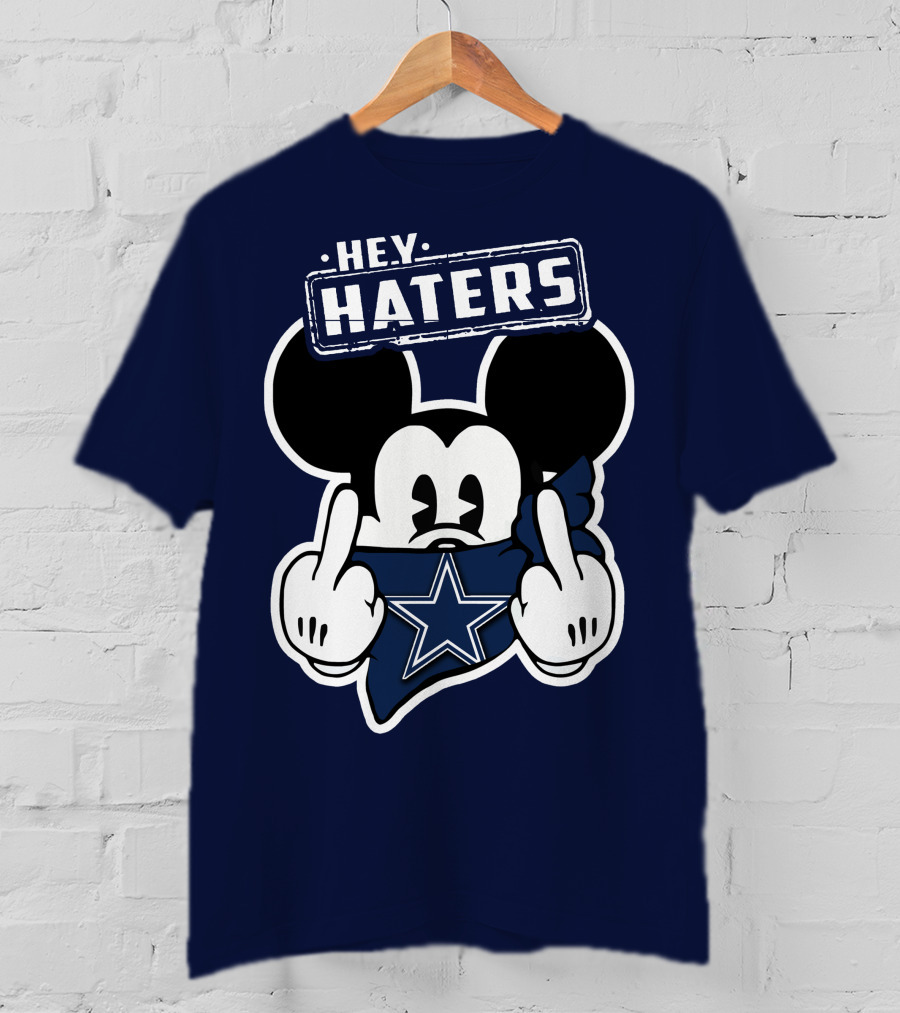 Hey Haters Mick Dallas Cowboys T-Shirt