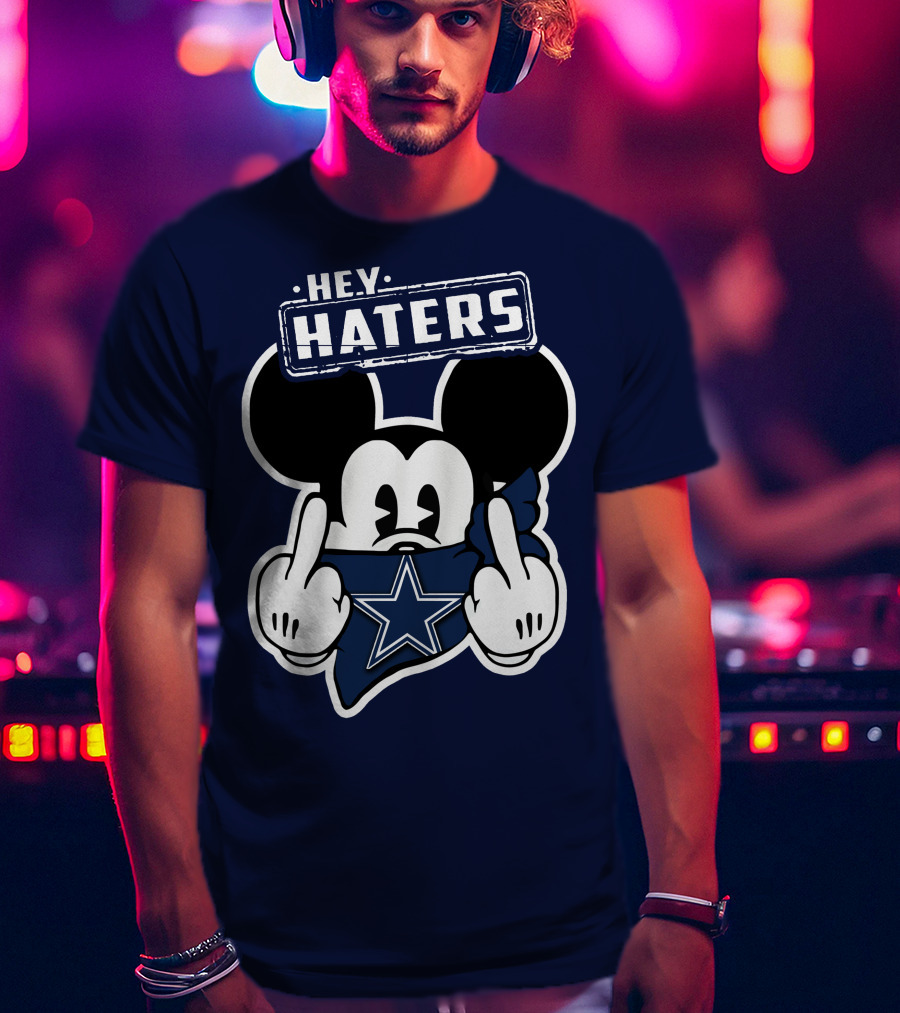 Hey Haters Mick Dallas Cowboys T-Shirt