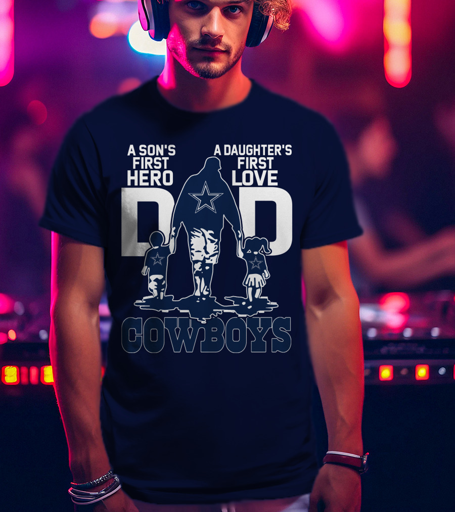 A Son's First Hero A Daughter's First Love Dad Cowboys T-Shirt