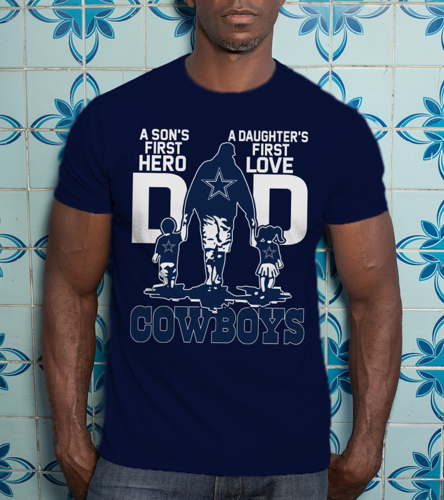 A Son's First Hero A Daughter's First Love Dad Cowboys T-Shirt