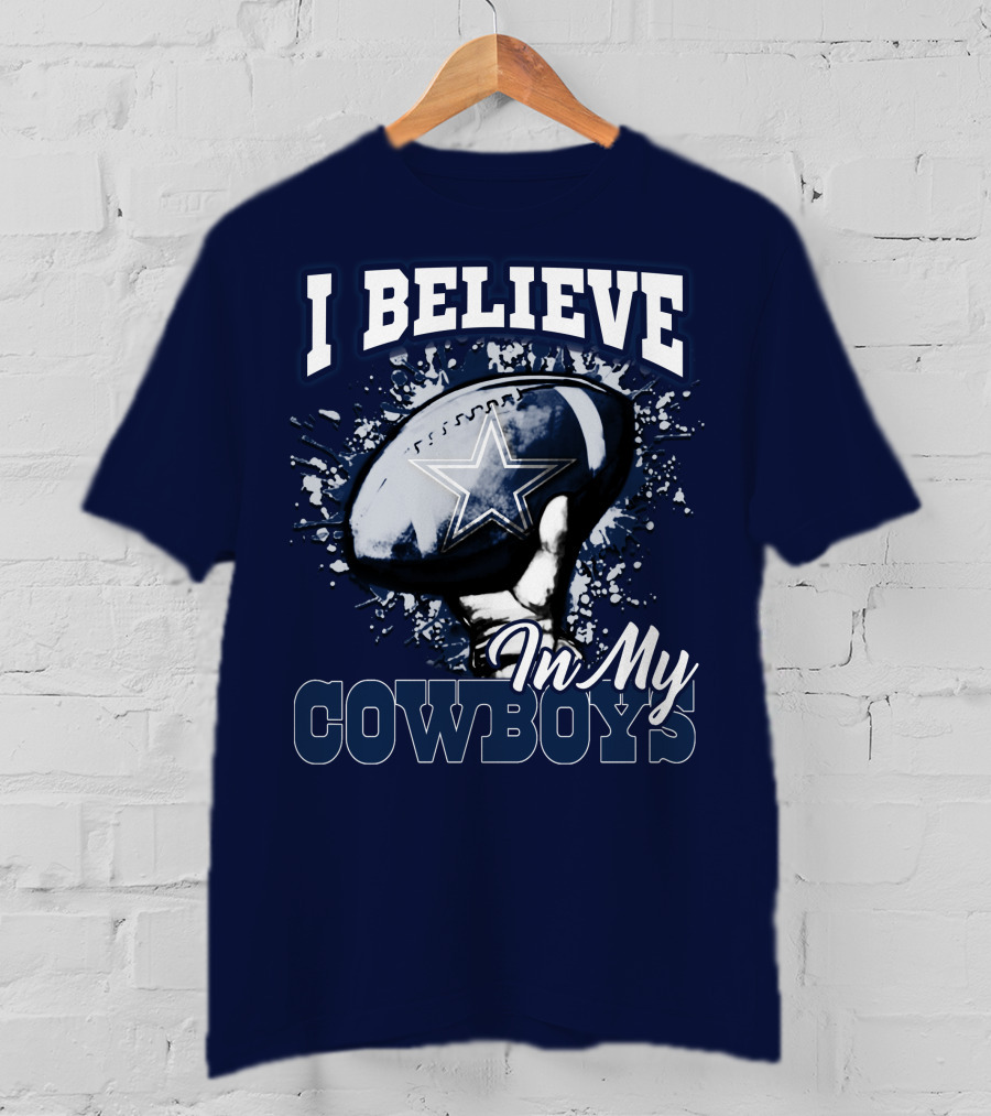 I Believe In My Dallas Cowboys T-Shirt