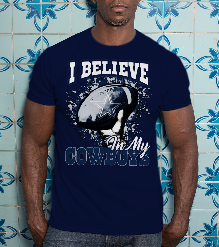 I Believe In My Dallas Cowboys T-Shirt