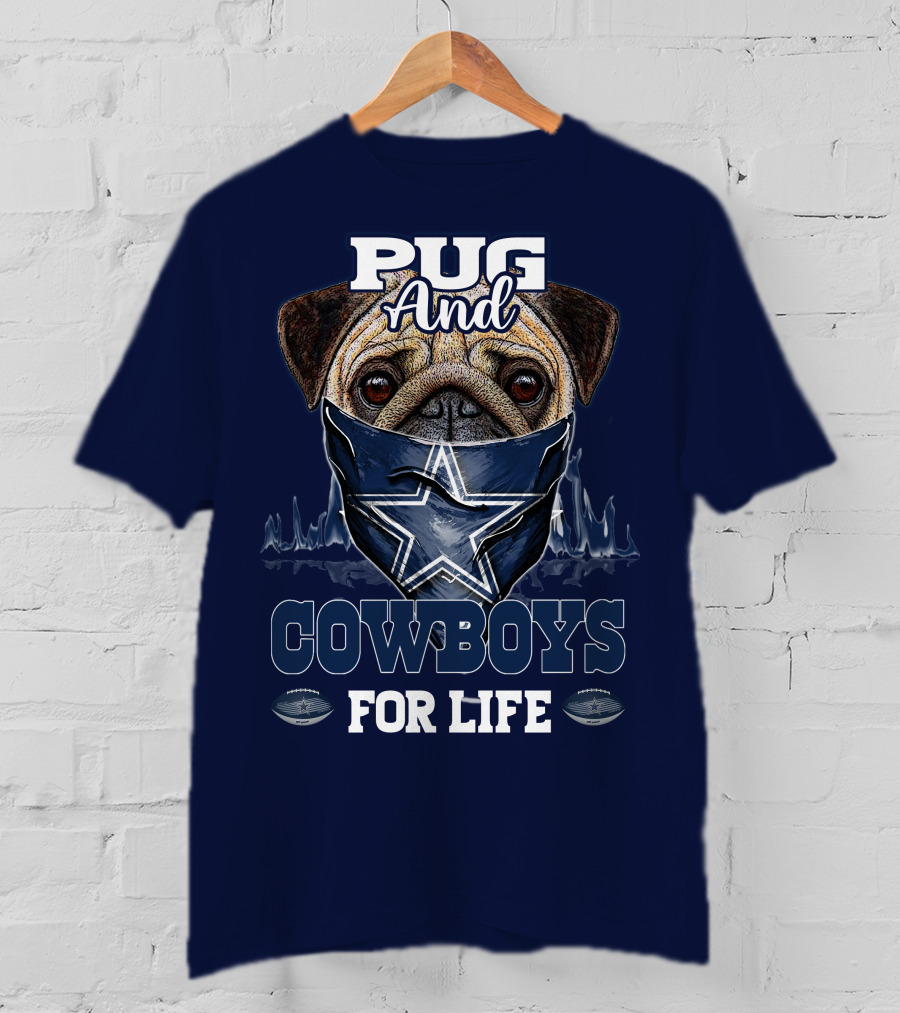 Pug And Cowboys For Life Dallas Cowboys T-Shirt