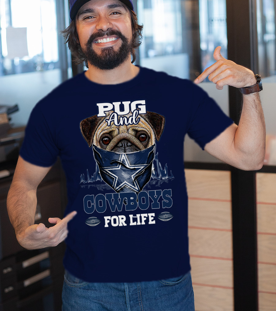 Pug And Cowboys For Life Dallas Cowboys T-Shirt