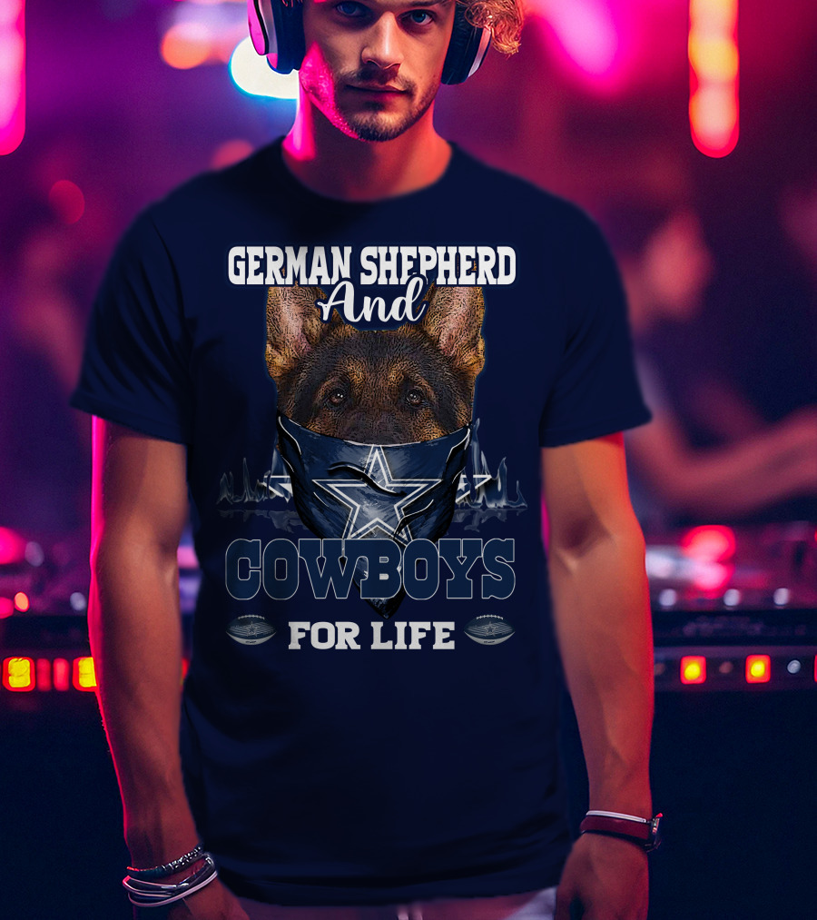 German Shepherd And Cowboys For Life DALLAS COWBOYS T-Shirt