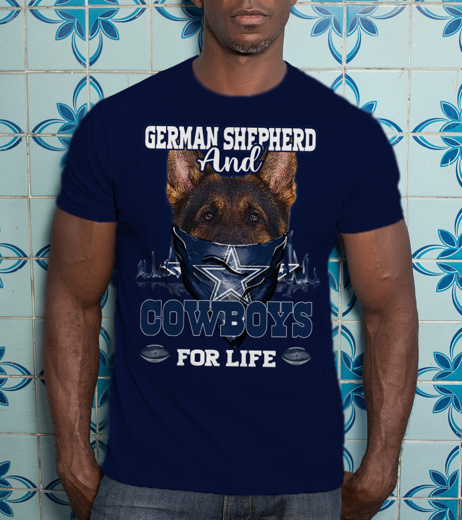 German Shepherd And Cowboys For Life DALLAS COWBOYS T-Shirt