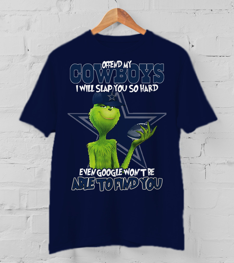 Offend My Cowboys I Will Slap You So Hard Even Google Won't Be Able To Find You T-Shirt