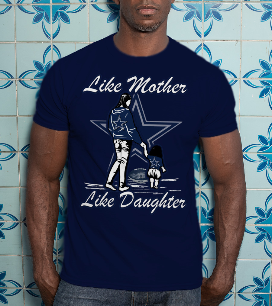 Like Mother Like Daughter Lmld Dallas Cowboys T-Shirt