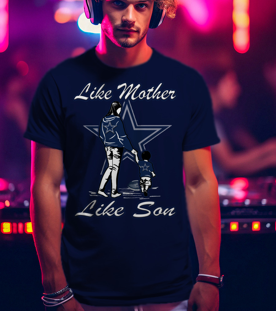 Like Mother Like Son Dallas Cowboys Star T-Shirt