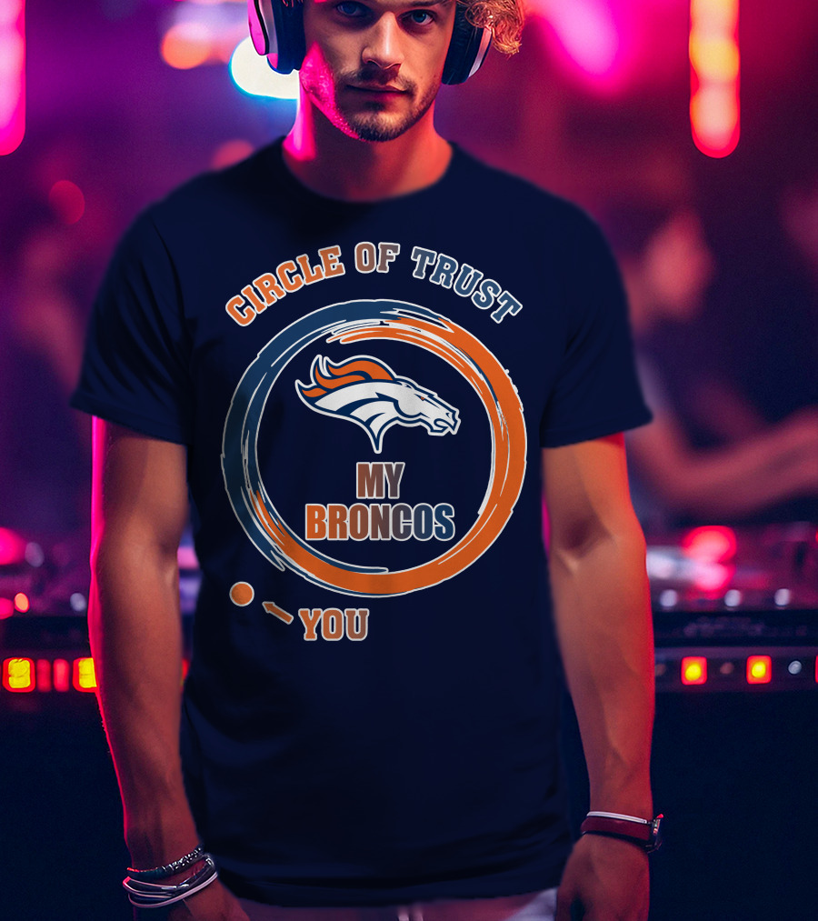 Circle Of Trust My Broncos Denver Broncos T-Shirt