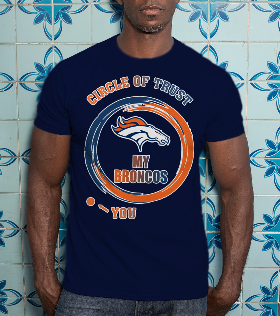 Circle Of Trust My Broncos Denver Broncos T-Shirt