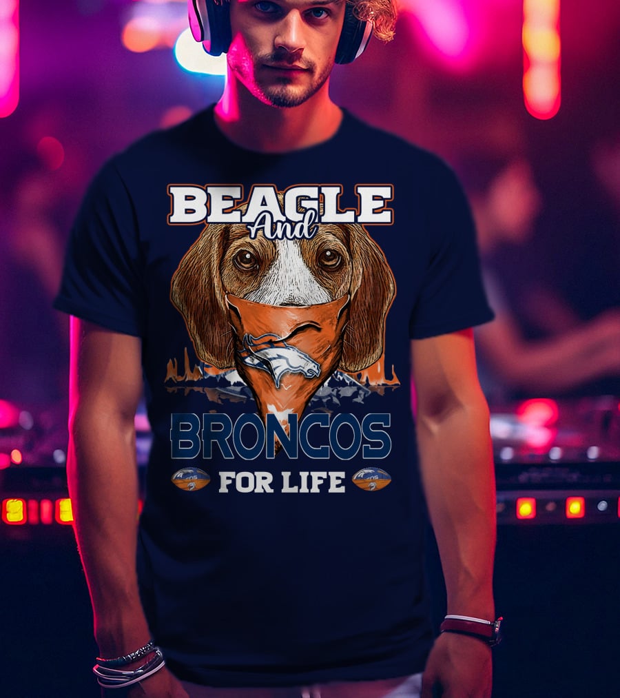Beagle And Broncos For Life T-Shirt