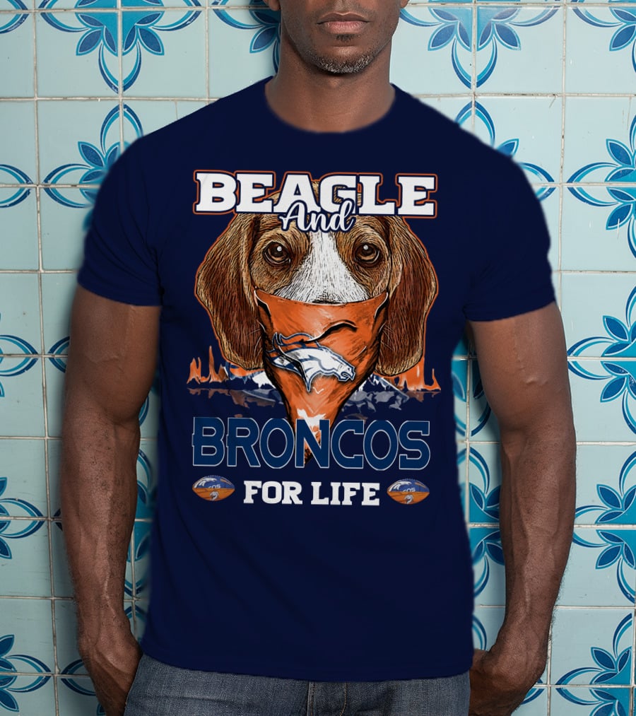 Beagle And Broncos For Life T-Shirt