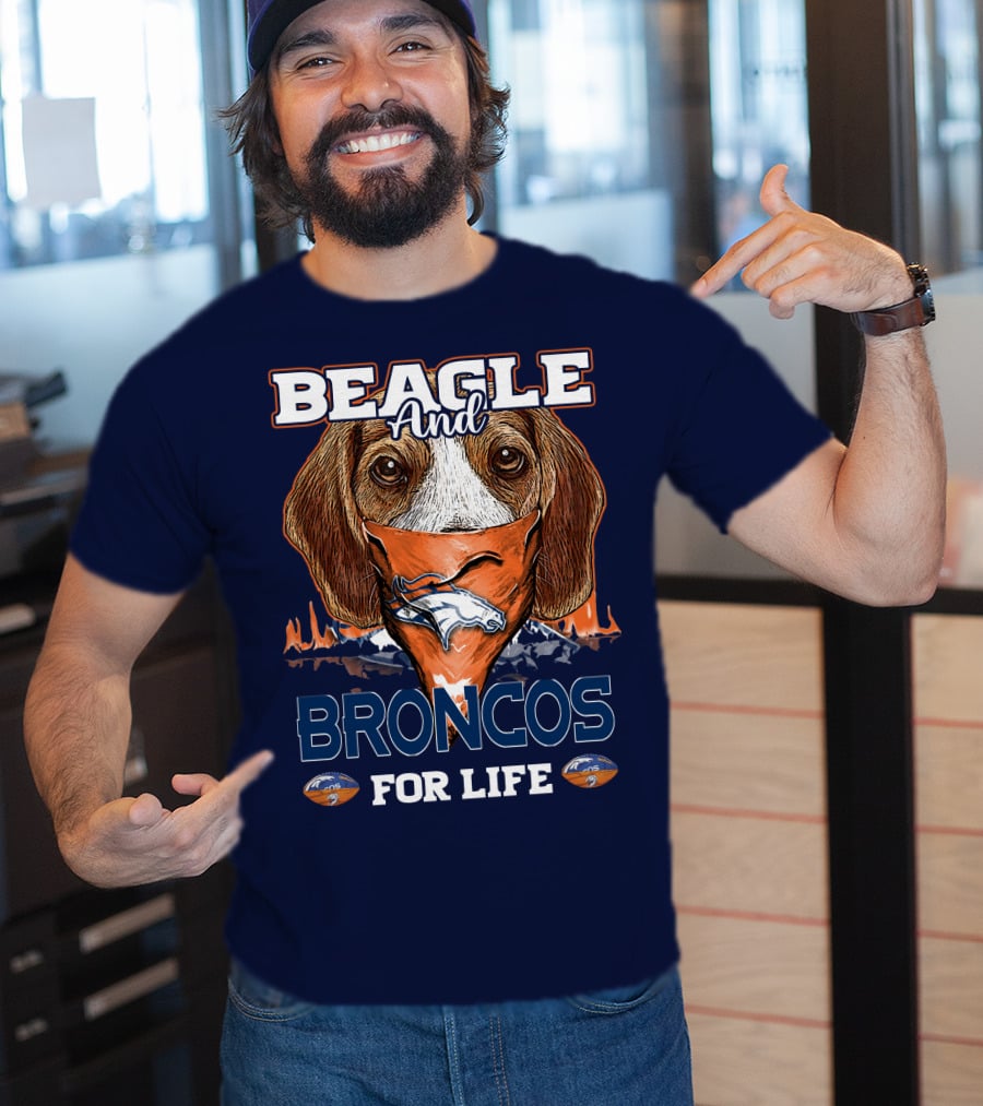 Beagle And Broncos For Life T-Shirt