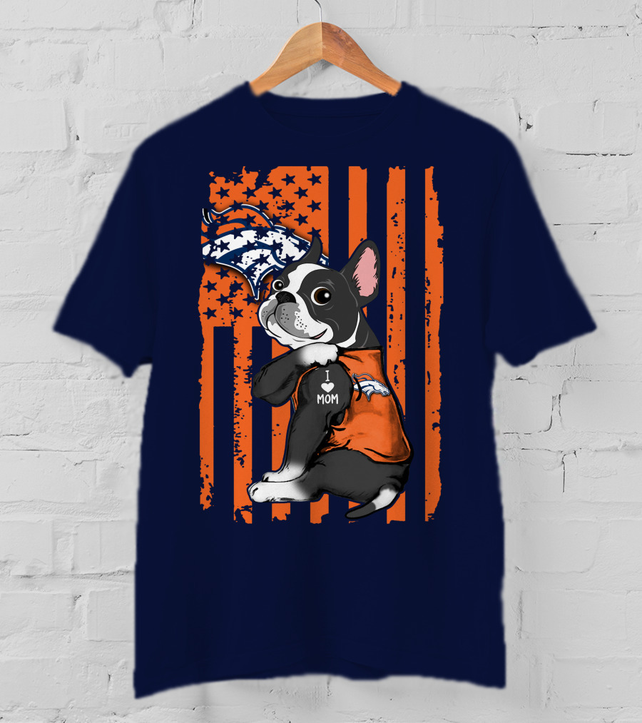 Boston Terrier Denver Broncos I Love Mom Flag T-Shirt