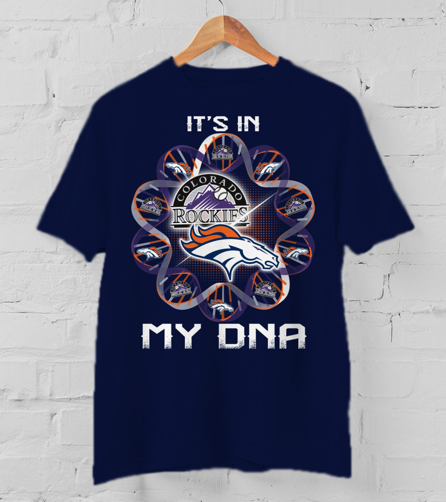 Denver Broncos Colorado Rockies It's In My Dna T-Shirt