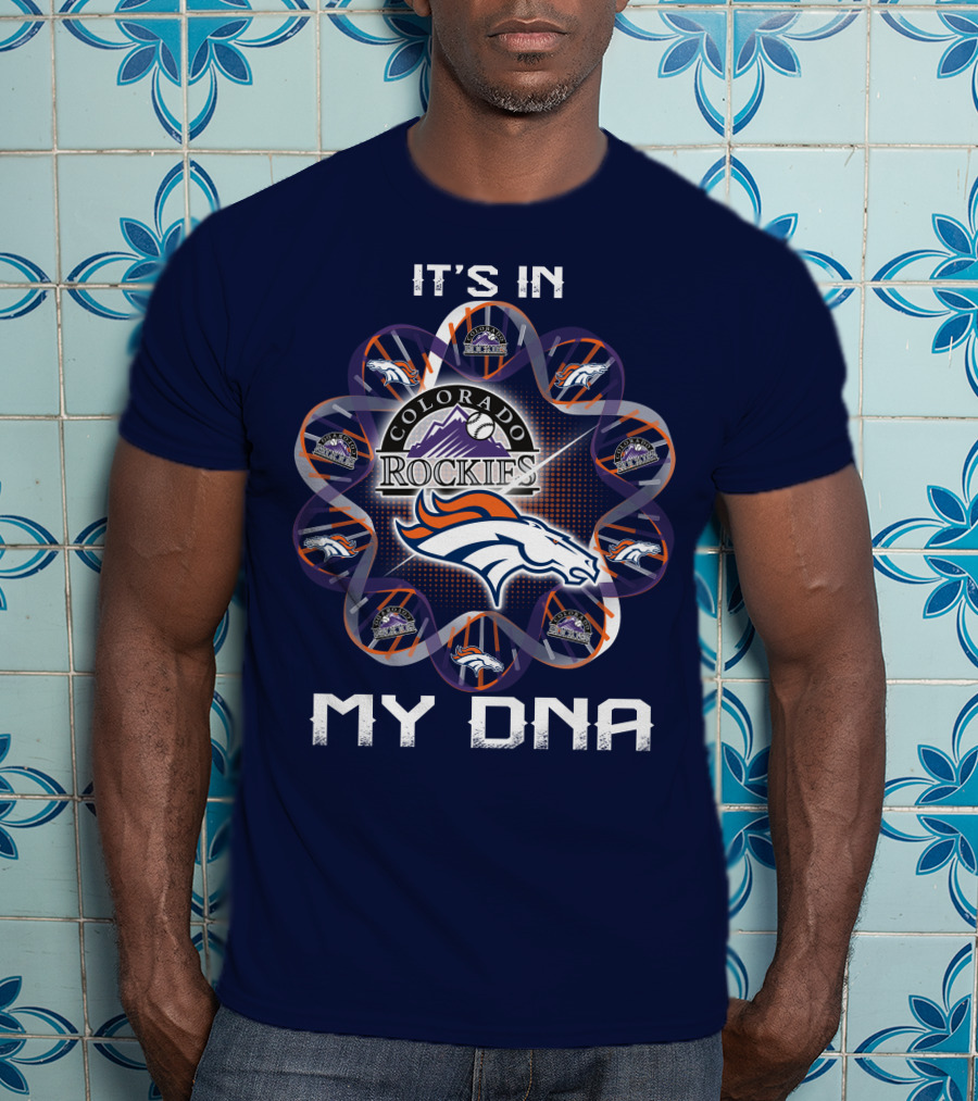Denver Broncos Colorado Rockies It's In My Dna T-Shirt