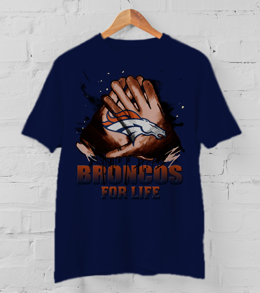 Denver Broncos For Life Football Fan Gloves T-Shirt