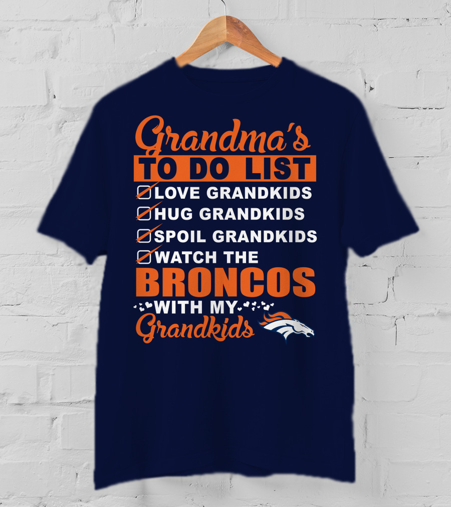 Grandma's To Do List Love Hug Spoil Watch Broncos With My Grandkids Denver Broncos T-Shirt