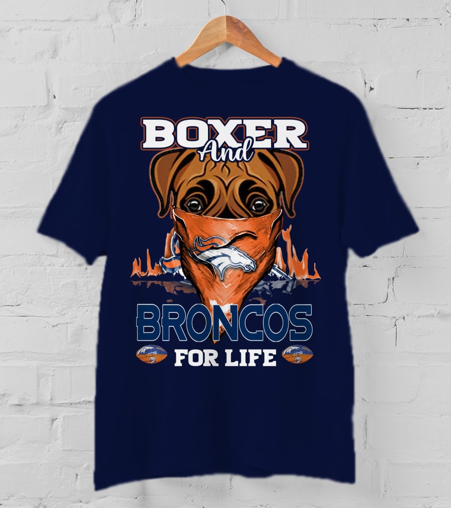 Boxer And Broncos For Life Denver Broncos T-Shirt