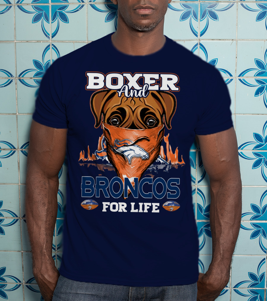 Boxer And Broncos For Life Denver Broncos T-Shirt