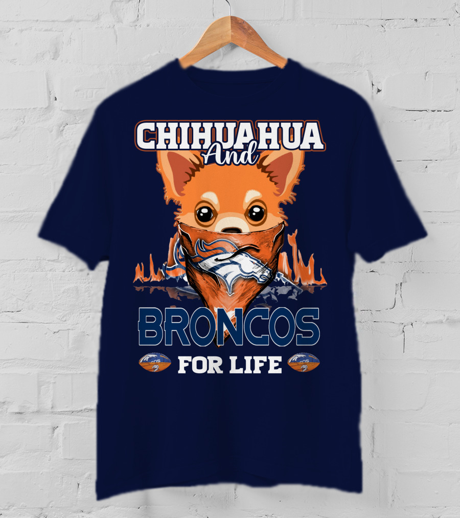 Chihuahua And Broncos For Life T-Shirt