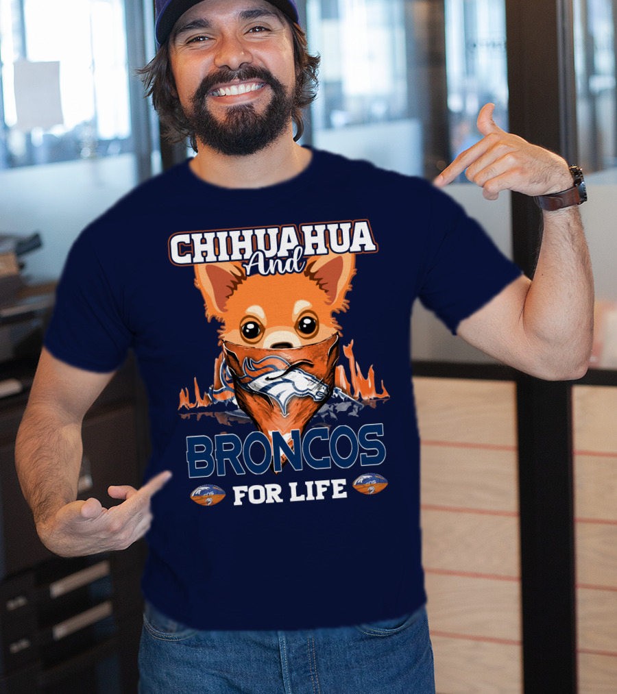 Chihuahua And Broncos For Life T-Shirt