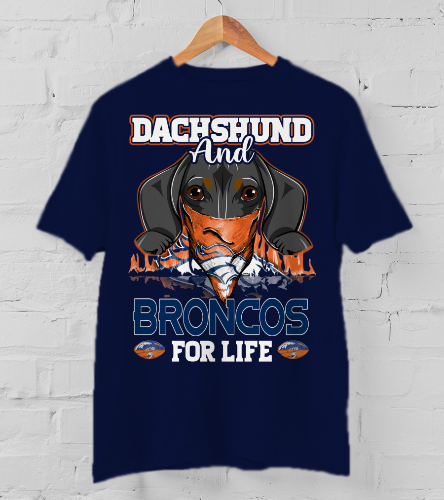 Dachshund And Broncos For Life T-Shirt