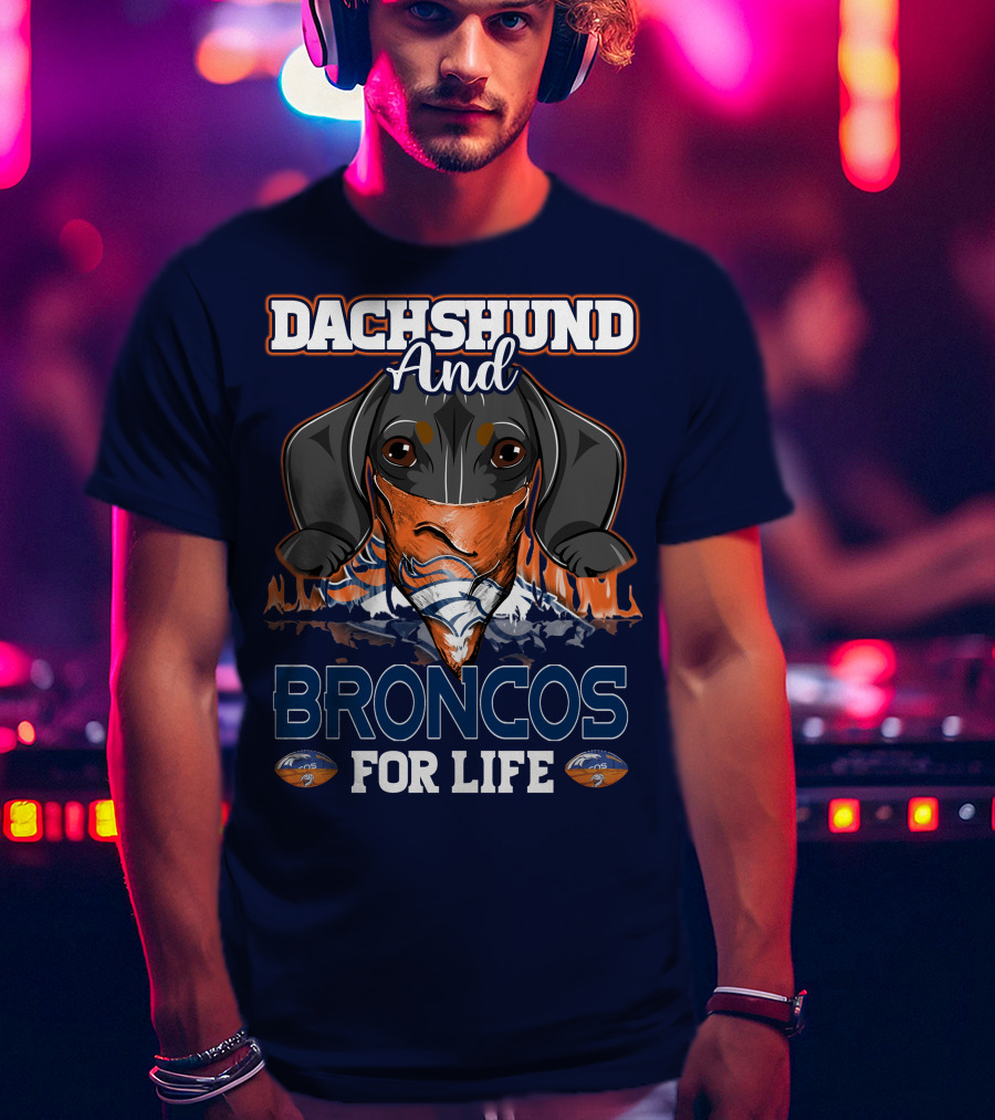 Dachshund And Broncos For Life T-Shirt