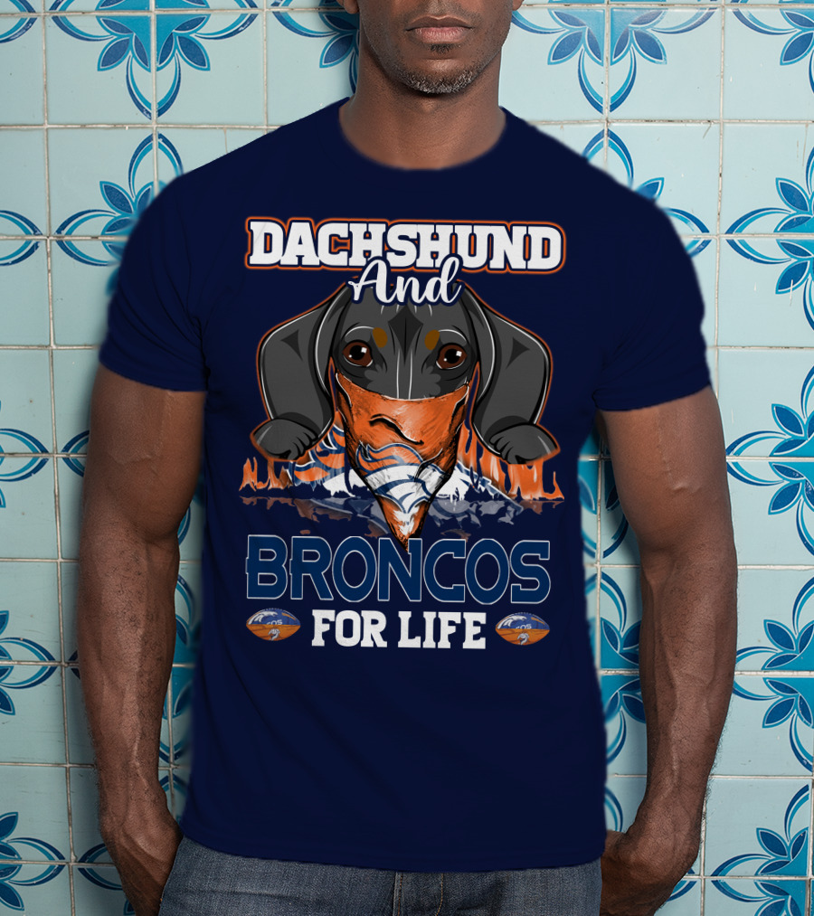 Dachshund And Broncos For Life T-Shirt