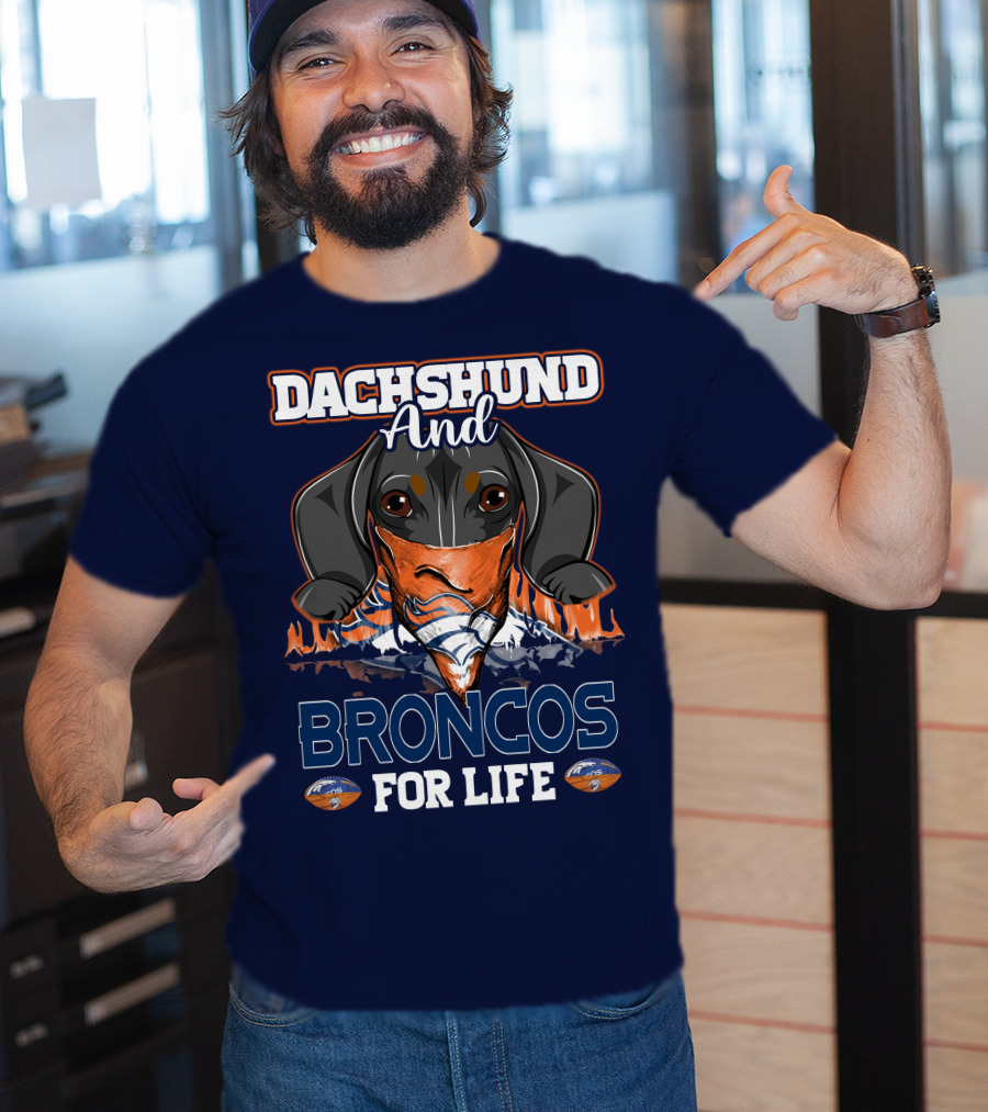 Dachshund And Broncos For Life T-Shirt