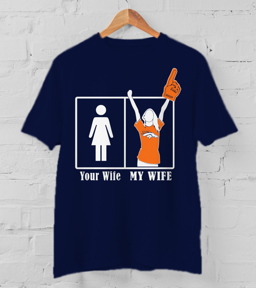 Your Wife My Wife Denver Broncos Fan 82 T-Shirt