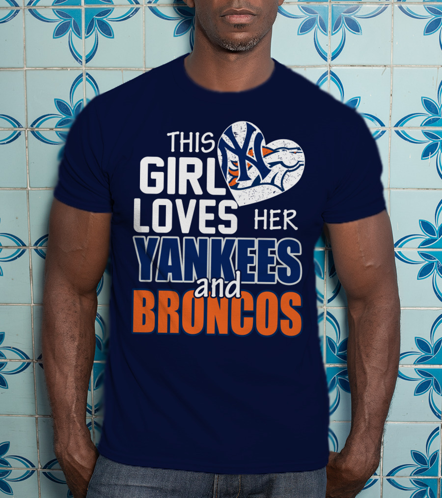 This Girl Loves Her Yankees And Broncos T-Shirt