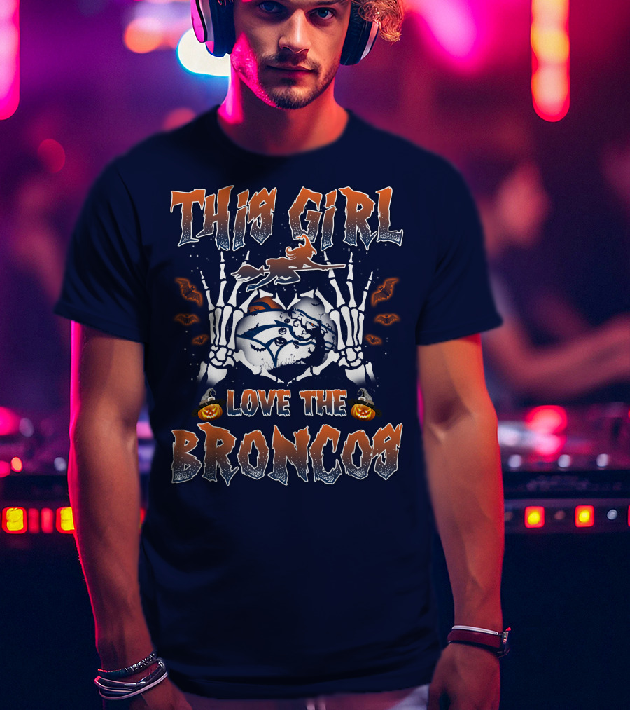 This Girl Love The Broncos T-Shirt