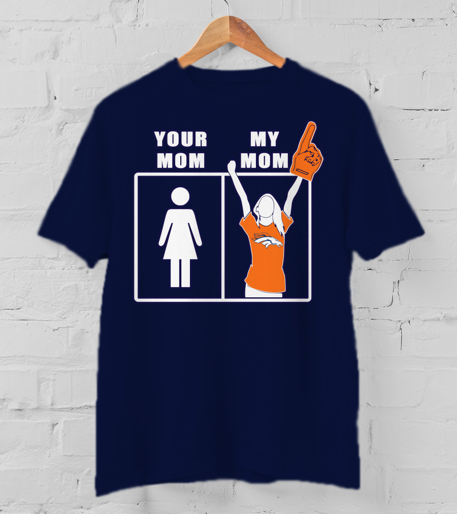 Your Mom My Mom Denver Broncos 59 Sports Fan T-Shirt