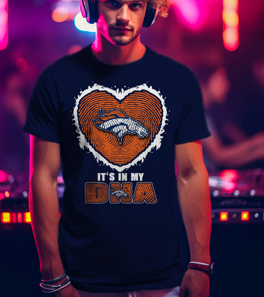 Denver Broncos Heart It's In My Dna T-Shirt