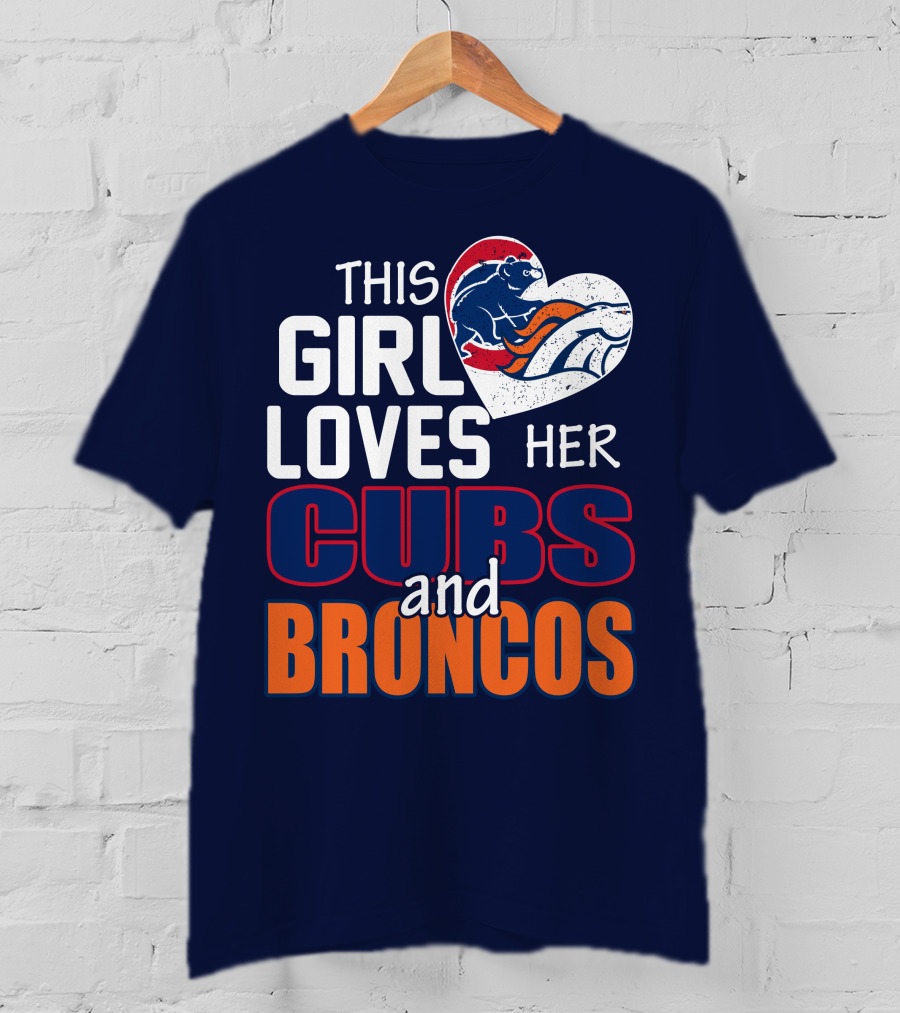 This Girl Loves Her Cubs And Broncos T-Shirt