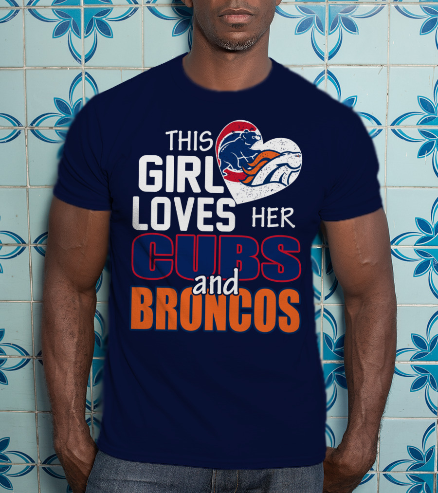 This Girl Loves Her Cubs And Broncos T-Shirt